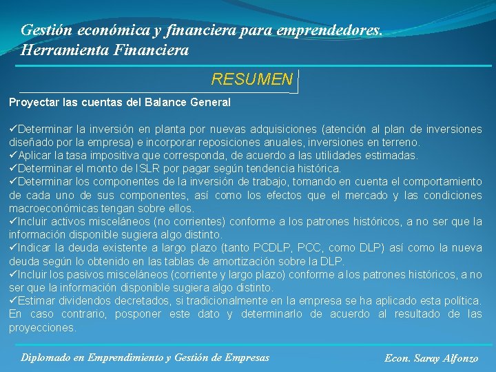 Gestión económica y financiera para emprendedores. Herramienta Financiera RESUMEN Proyectar las cuentas del Balance