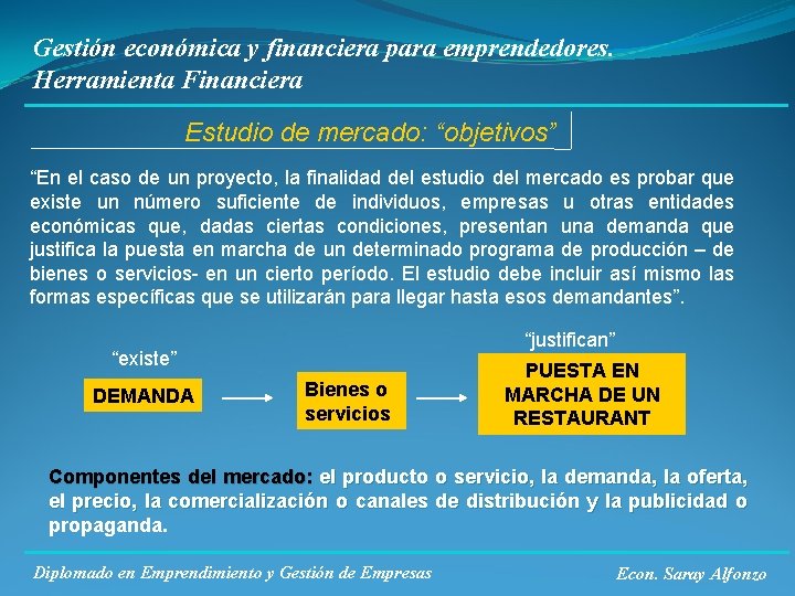 Gestión económica y financiera para emprendedores. Herramienta Financiera Estudio de mercado: “objetivos” “En el