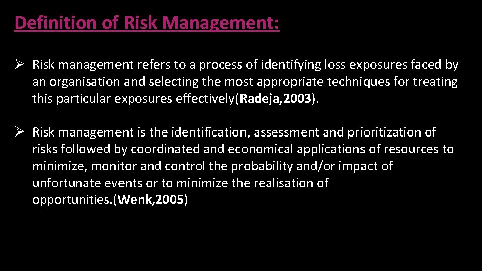 Definition of Risk Management: Ø Risk management refers to a process of identifying loss