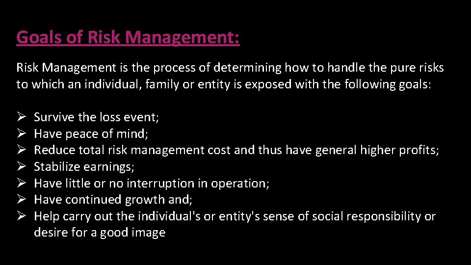 Goals of Risk Management: Risk Management is the process of determining how to handle