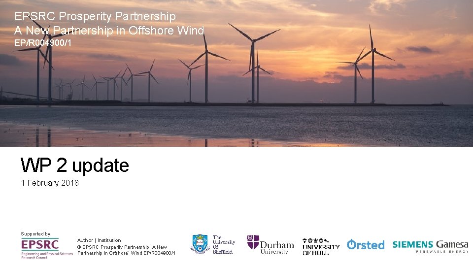 EPSRC Prosperity Partnership A New Partnership in Offshore Wind EP/R 004900/1 WP 2 update