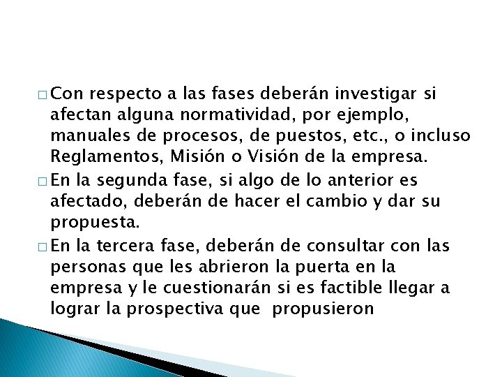 � Con respecto a las fases deberán investigar si afectan alguna normatividad, por ejemplo,