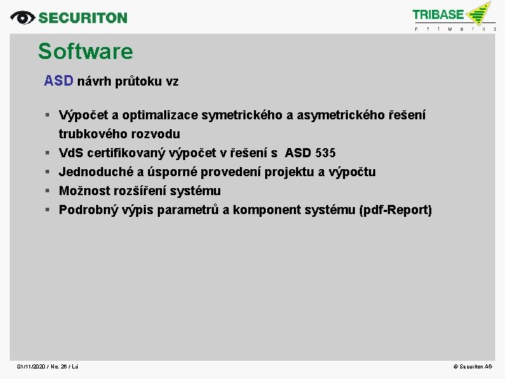 Software ASD návrh průtoku vz Výpočet a optimalizace symetrického a asymetrického řešení trubkového rozvodu