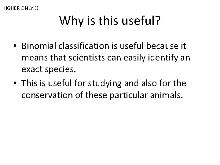 HIGHER ONLY!!! Why is this useful? • Binomial classification is useful because it means