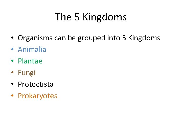 The 5 Kingdoms • • • Organisms can be grouped into 5 Kingdoms Animalia