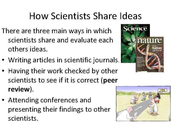 How Scientists Share Ideas There are three main ways in which scientists share and