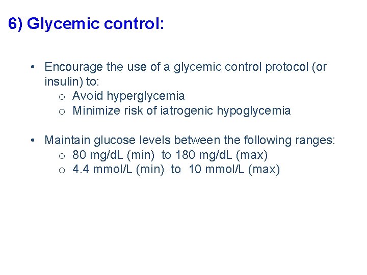 6) Glycemic control: • Encourage the use of a glycemic control protocol (or insulin)