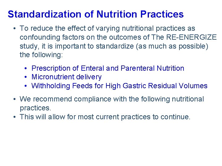 Standardization of Nutrition Practices • To reduce the effect of varying nutritional practices as