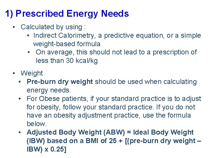 1) Prescribed Energy Needs • Calculated by using : • Indirect Calorimetry, a predictive