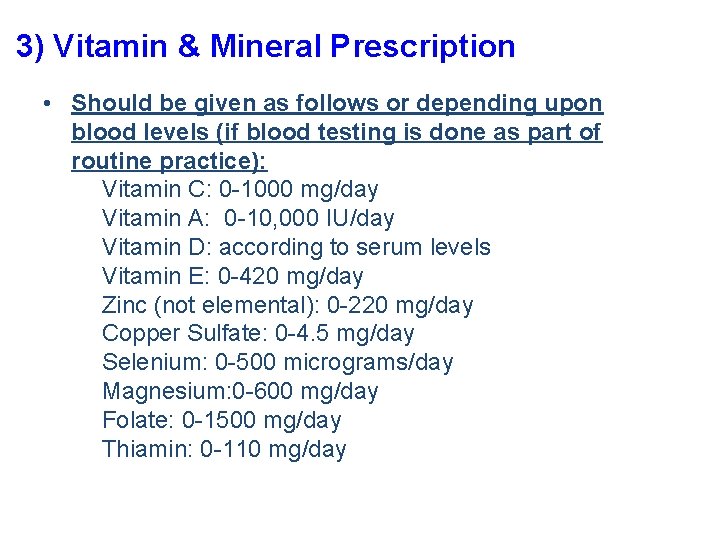 3) Vitamin & Mineral Prescription • Should be given as follows or depending upon