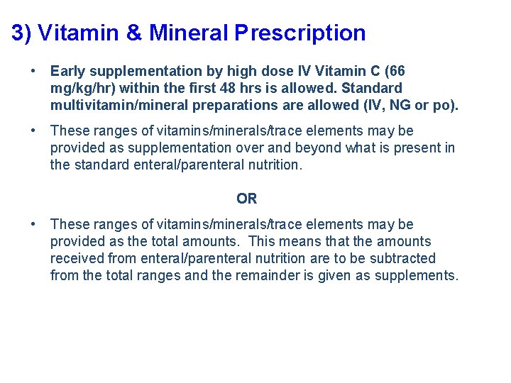3) Vitamin & Mineral Prescription • Early supplementation by high dose IV Vitamin C