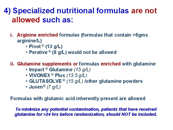 4) Specialized nutritional formulas are not allowed such as: i. Arginine enriched formulas (formulas
