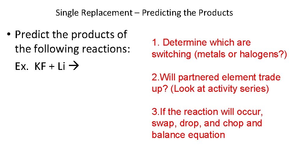 Single Replacement – Predicting the Products • Predict the products of the following reactions: