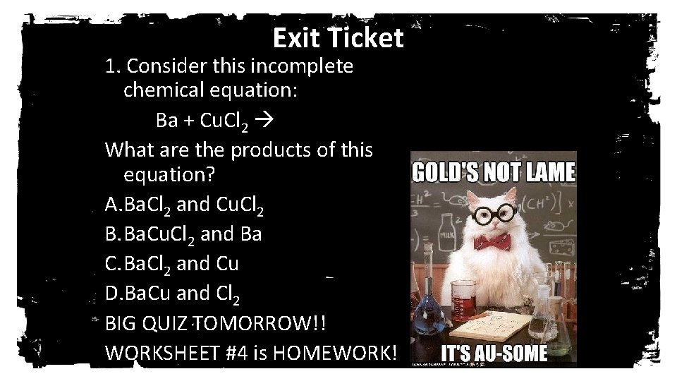 Exit Ticket 1. Consider this incomplete chemical equation: Ba + Cu. Cl 2 What