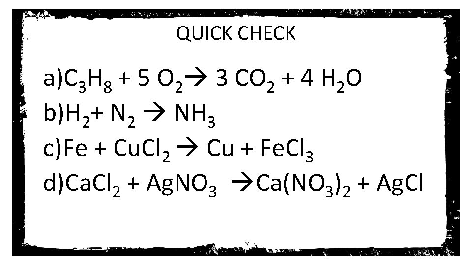 QUICK CHECK a)C 3 H 8 + 5 O 2 3 CO 2 +