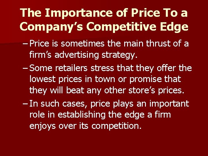 The Importance of Price To a Company’s Competitive Edge – Price is sometimes the