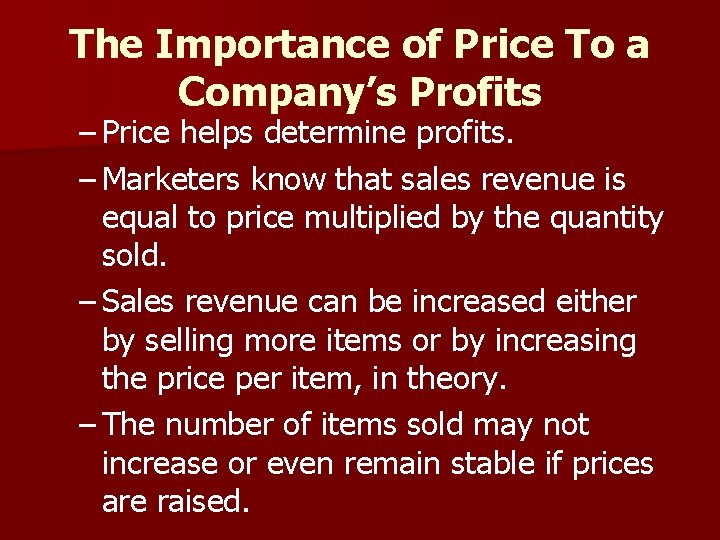 The Importance of Price To a Company’s Profits – Price helps determine profits. –