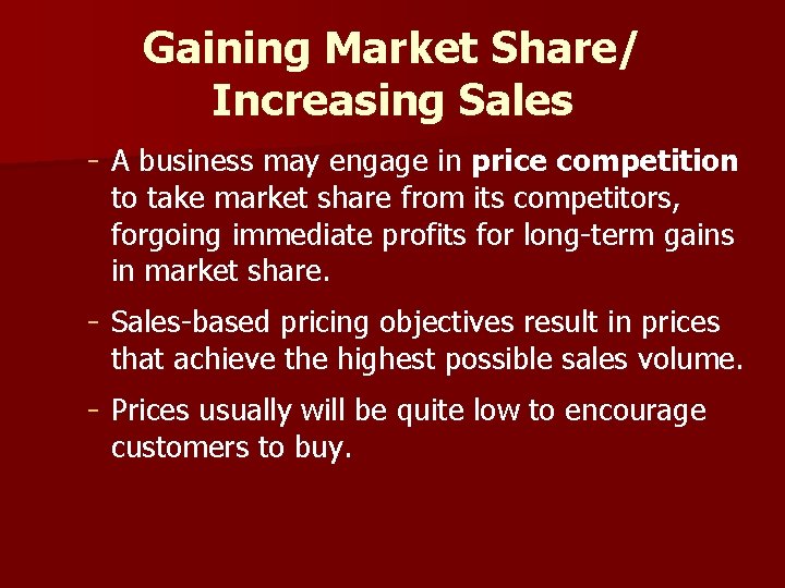Gaining Market Share/ Increasing Sales - A business may engage in price competition to