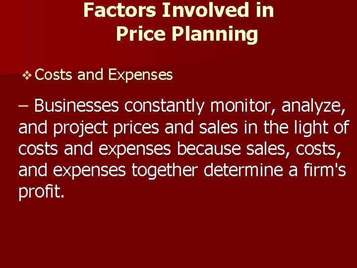 Factors Involved in Price Planning v Costs and Expenses – Businesses constantly monitor, analyze,