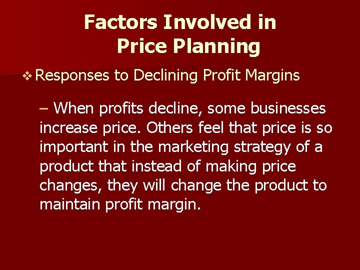 Factors Involved in Price Planning v Responses to Declining Profit Margins – When profits