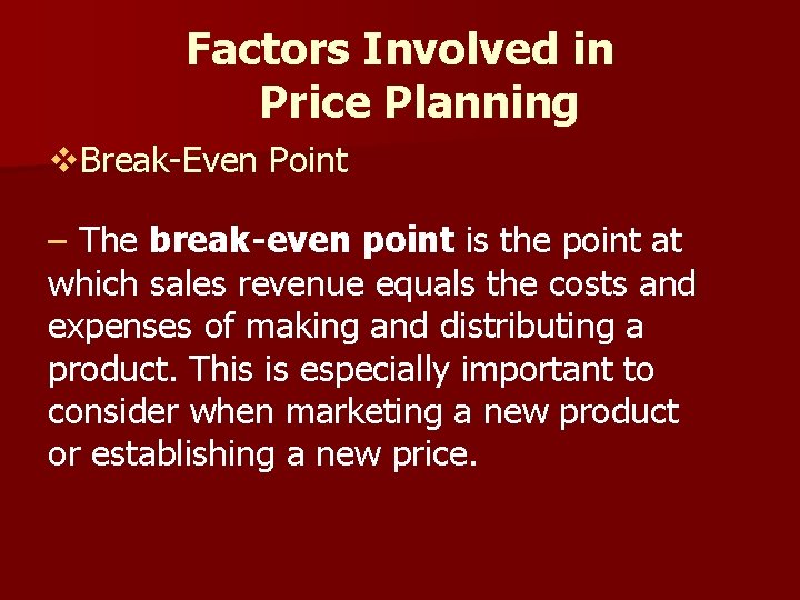 Factors Involved in Price Planning v. Break-Even Point – The break-even point is the