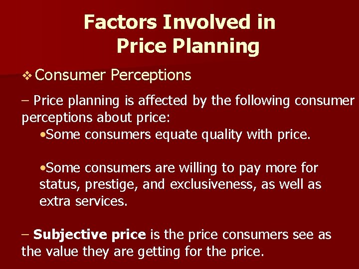 Factors Involved in Price Planning v Consumer Perceptions – Price planning is affected by