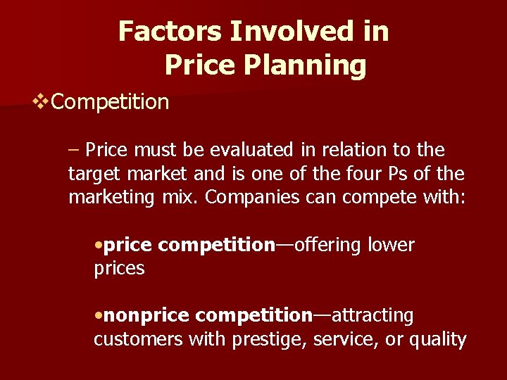 Factors Involved in Price Planning v. Competition – Price must be evaluated in relation