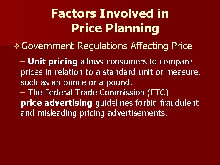 Factors Involved in Price Planning v Government Regulations Affecting Price – Unit pricing allows