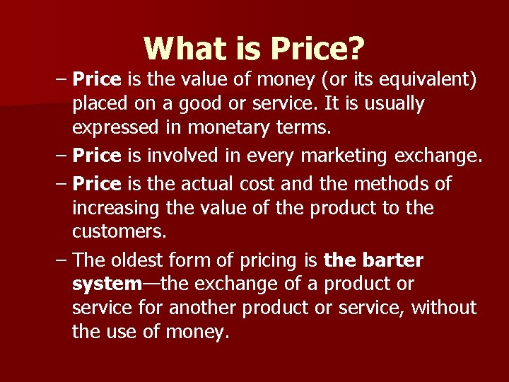 What is Price? – Price is the value of money (or its equivalent) placed