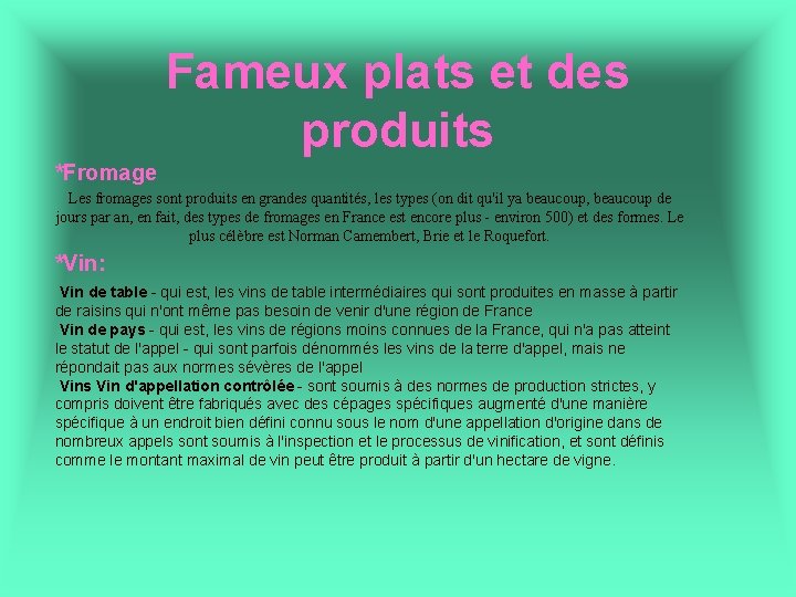 Fameux plats et des produits *Fromage Les fromages sont produits en grandes quantités, les