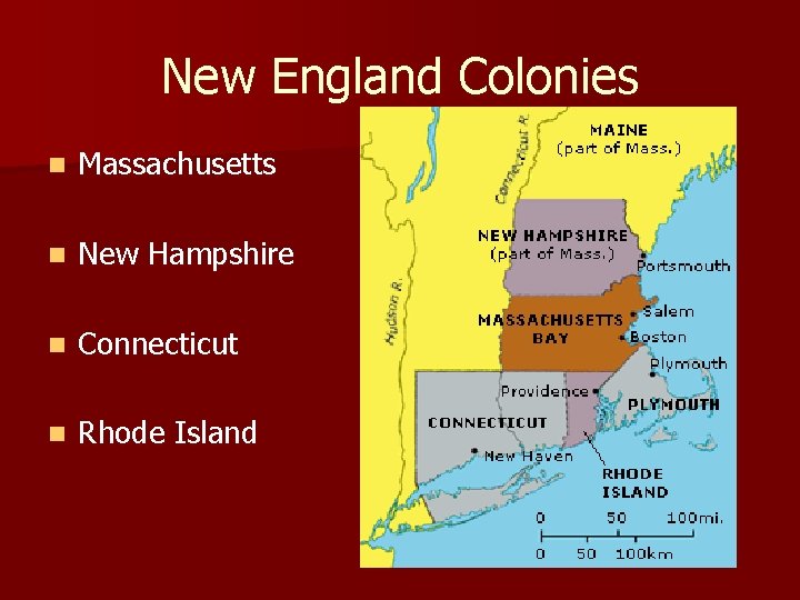 New England Colonies n Massachusetts n New Hampshire n Connecticut n Rhode Island 