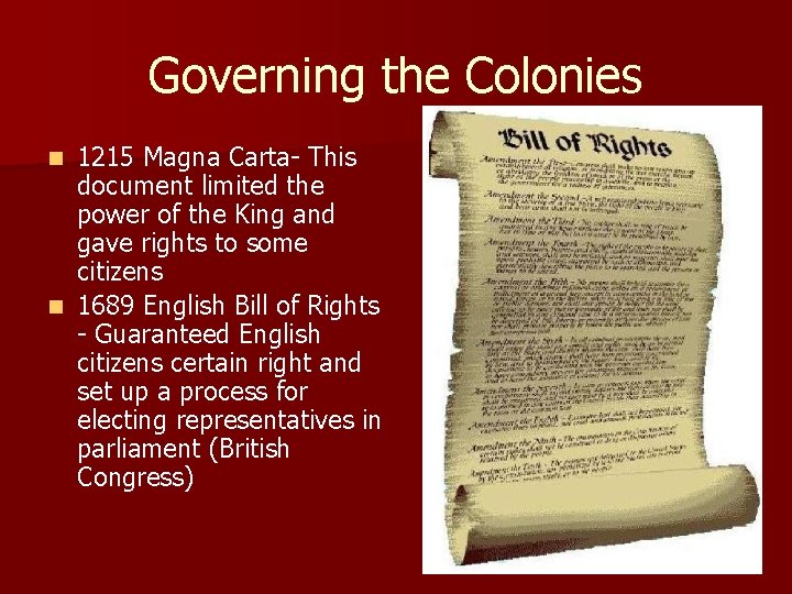 Governing the Colonies 1215 Magna Carta- This document limited the power of the King