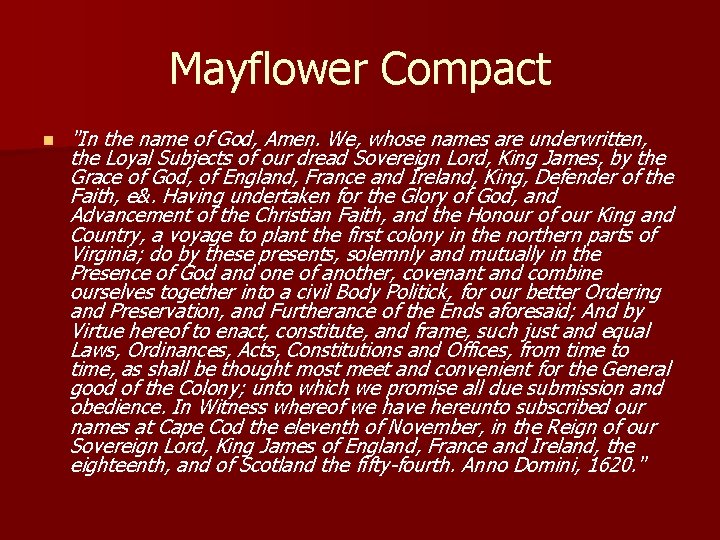 Mayflower Compact n "In the name of God, Amen. We, whose names are underwritten,