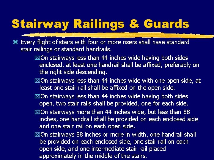 Stairway Railings & Guards z Every flight of stairs with four or more risers
