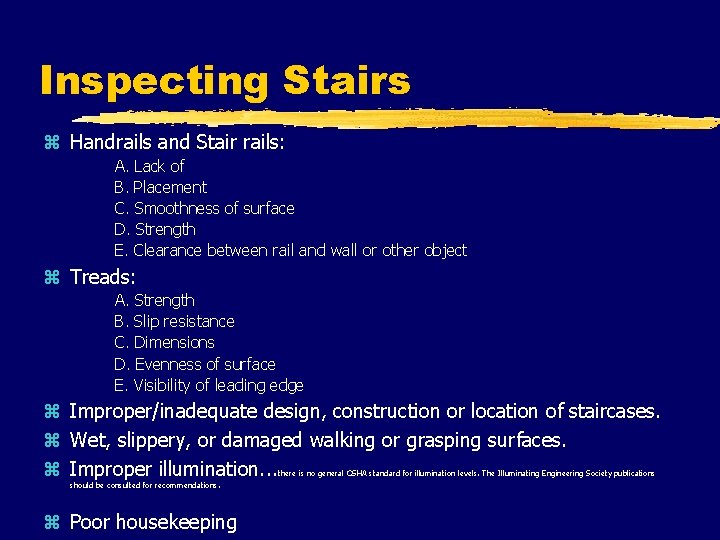 Inspecting Stairs z Handrails and Stair rails: A. Lack of B. Placement C. Smoothness