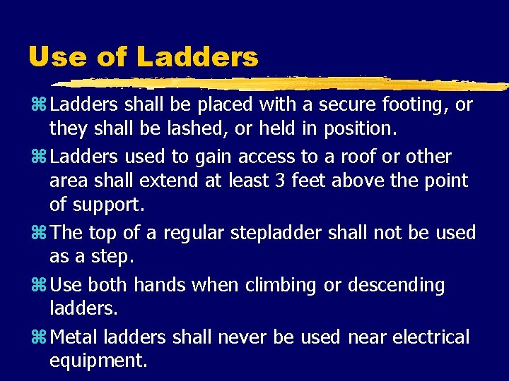 Use of Ladders z Ladders shall be placed with a secure footing, or they