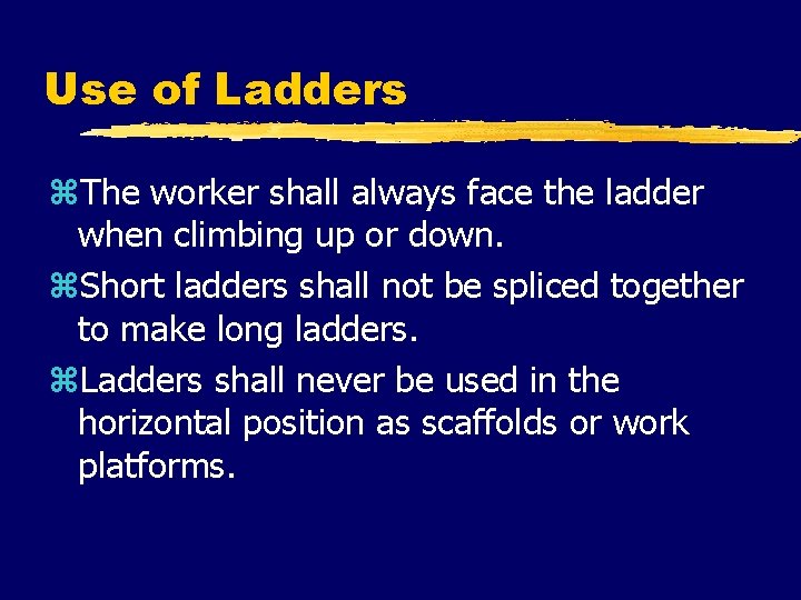 Use of Ladders z. The worker shall always face the ladder when climbing up