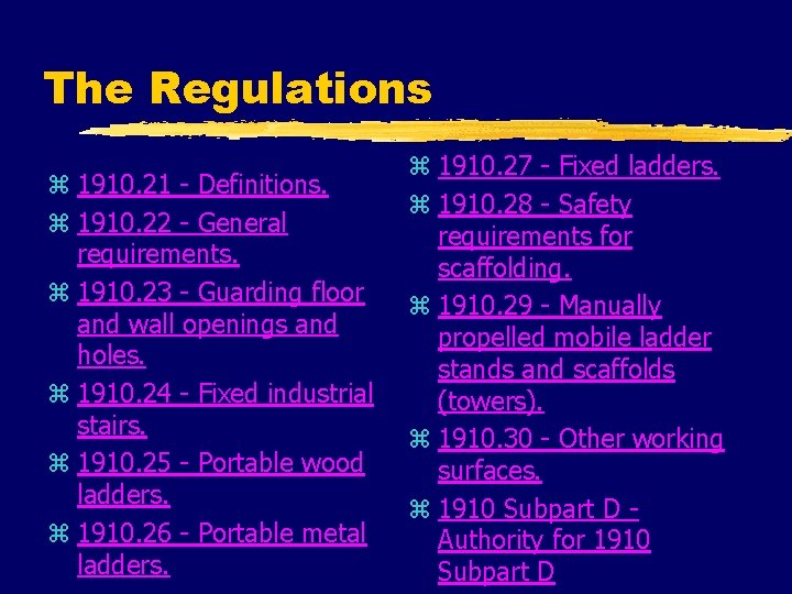 The Regulations z 1910. 21 - Definitions. z 1910. 22 - General requirements. z