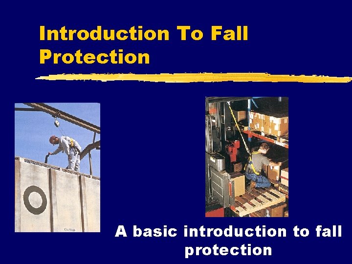 Introduction To Fall Protection A basic introduction to fall protection 