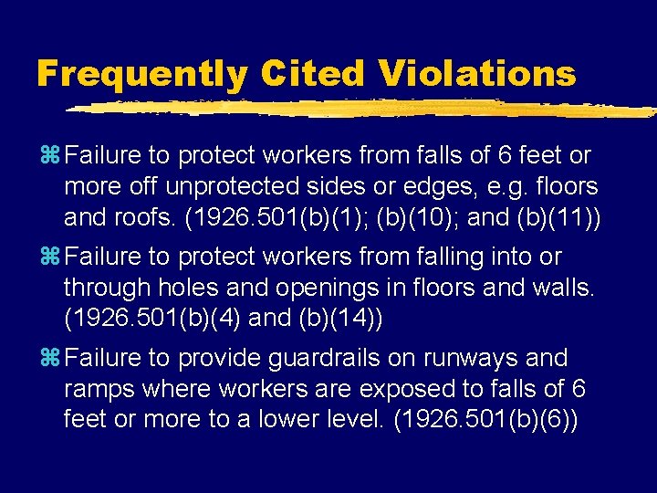 Frequently Cited Violations z Failure to protect workers from falls of 6 feet or