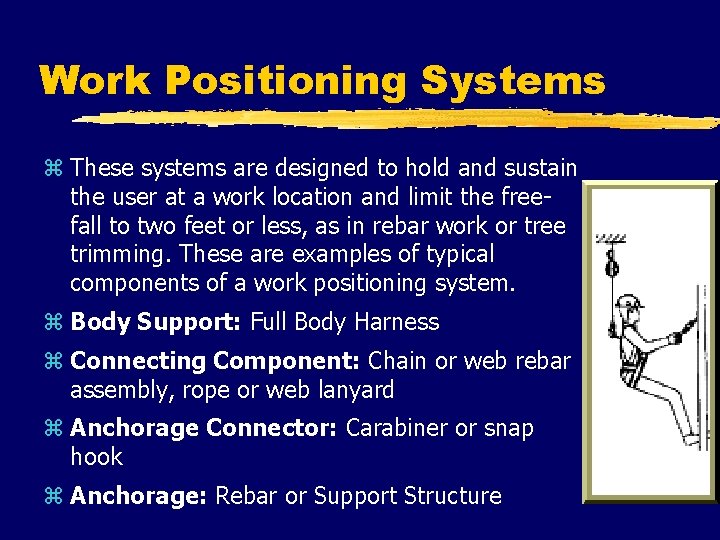 Work Positioning Systems z These systems are designed to hold and sustain the user