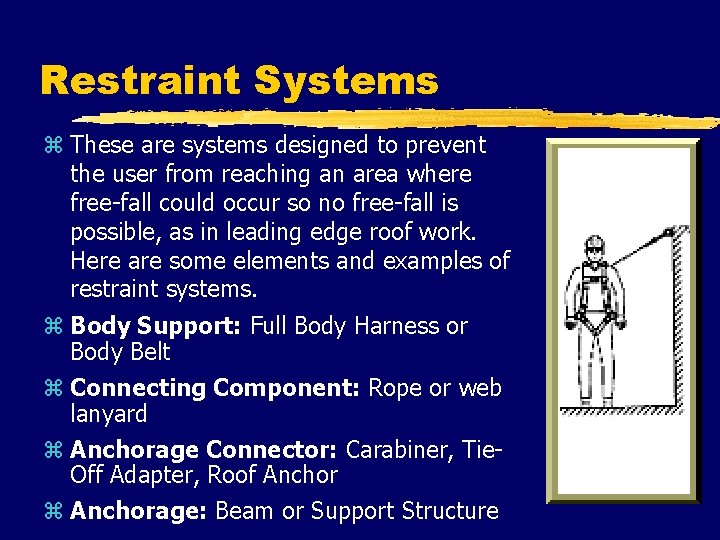 Restraint Systems z These are systems designed to prevent the user from reaching an