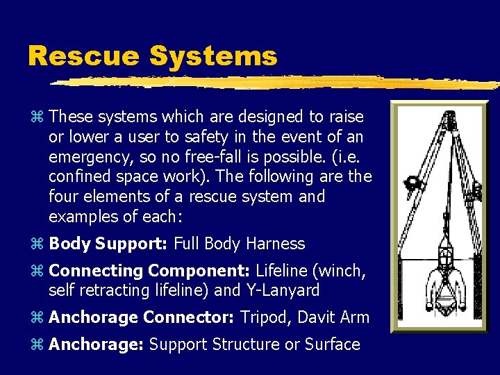 Rescue Systems z These systems which are designed to raise or lower a user