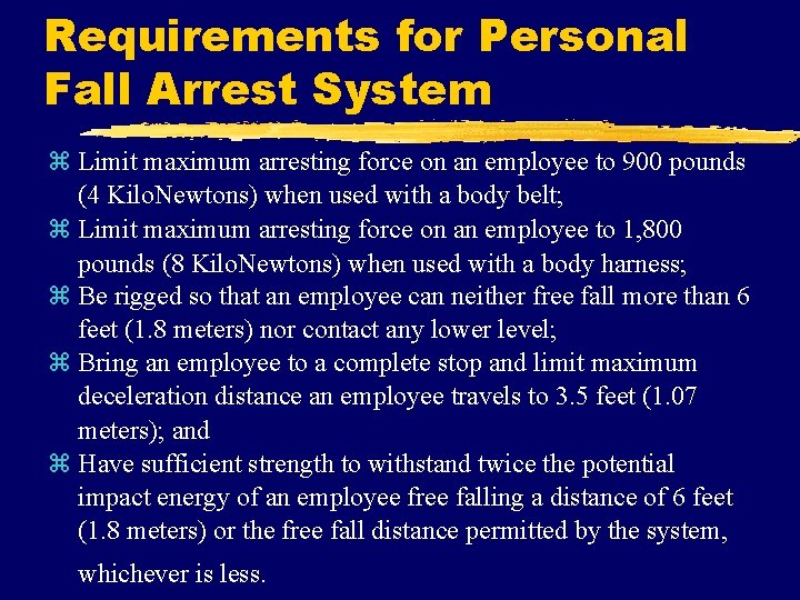 Requirements for Personal Fall Arrest System z Limit maximum arresting force on an employee