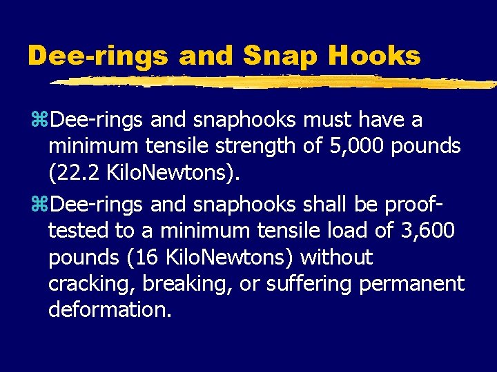 Dee-rings and Snap Hooks z. Dee-rings and snaphooks must have a minimum tensile strength