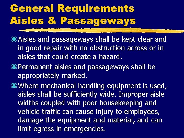 General Requirements Aisles & Passageways z Aisles and passageways shall be kept clear and