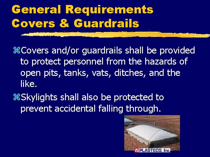 General Requirements Covers & Guardrails z. Covers and/or guardrails shall be provided to protect