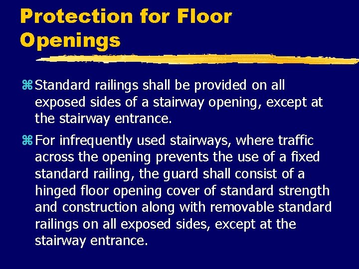 Protection for Floor Openings z Standard railings shall be provided on all exposed sides