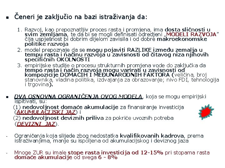 n Čeneri je zaključio na bazi istraživanja da: 1. Razvoj, kao prepoznatljiv proces rasta