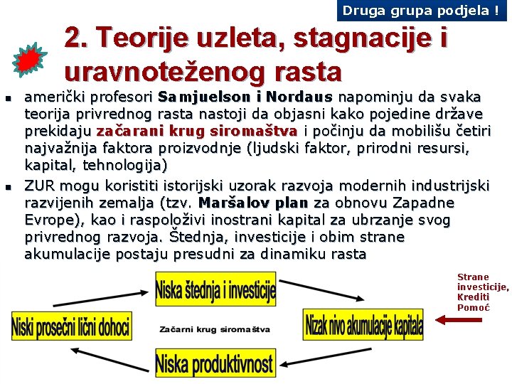 Druga grupa podjela ! 2. Teorije uzleta, stagnacije i uravnoteženog rasta n n američki